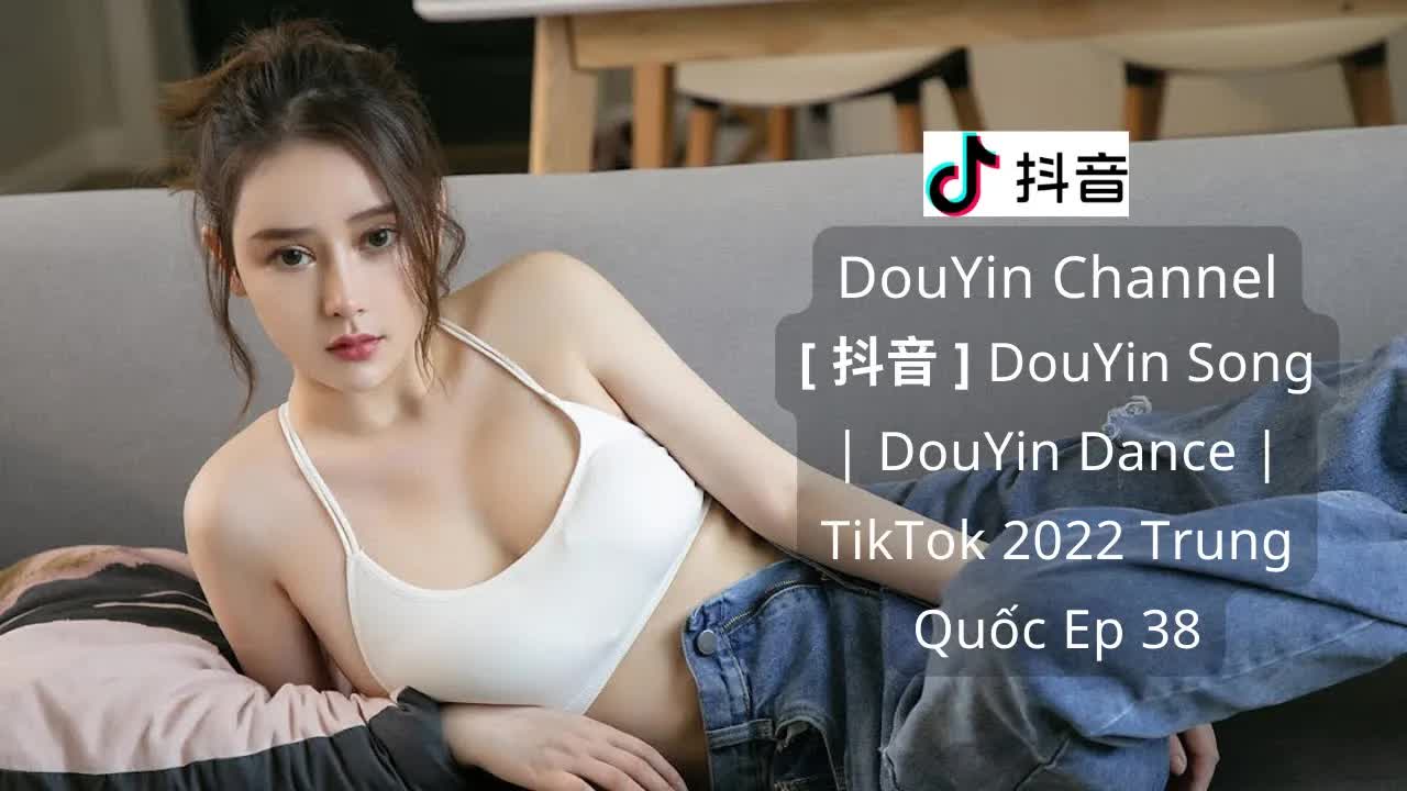 【抖音】DouYin Song ｜ DouYin Dance ｜ TikTok 2022 Trung Quốc Ep 38 ｜ DouYin ChannelmQdC-8